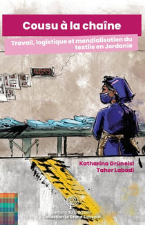 Cousu à la chaîne : Travail, logistique et mondialisation du textile en Jordanie