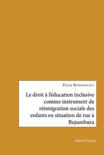 Le droit à l'éducation inclusive comme instrument de réintégration sociale des enfants en situation de rue à Bujumbura