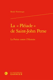 La « Pléiade » de Saint-John Perse : La Poésie contre l'Histoire