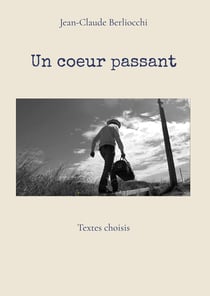 Un coeur passant : Textes choisis