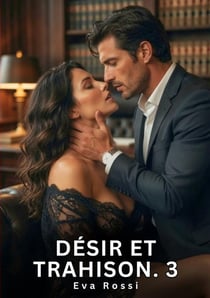 Désir et Trahison. 3 : Nouvelle Érotique de Sexe Tabou pour Adultes