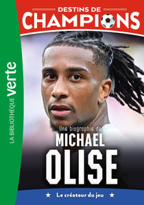 Destins de champions Tome 33 : Une biographie de Michael Olise