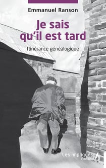 Je sais qu'il est tard - itinerance genealogique