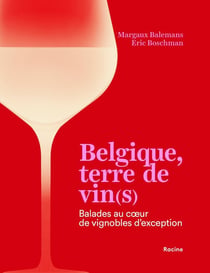 Belgique, terre de vin(s) : Balades au coeur de vignobles d'exception