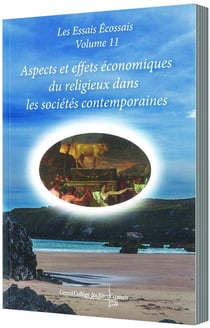 Les essais écossais Tome 11 : Aspects et effets économiques du religieux dans les sociétés contemporaines