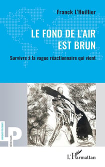 Le fond de l'air est brun : Survivre à la vague réactionnaire qui vient