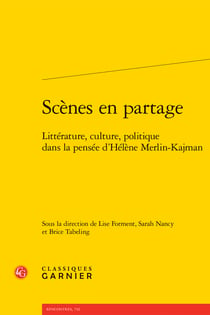 Scènes en partage : Littérature, culture, politique dans la pensée d'Hélène Merlin-Kajman