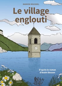 Le village englouti : D'après le roman d'André Besson