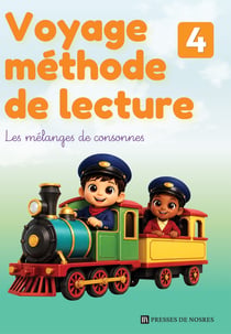Voyage méthode de lecture Tome 4 : Les mélanges de consonnes