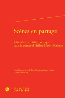 Scènes en partage : Littérature, culture, politique dans la pensée d'Hélène Merlin-Kjman