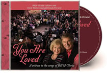 Bill & Gloria Gaither and their Homecoming Friends Present You Are Loved: A Tribute to the Songs ...