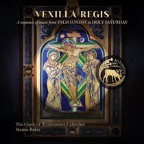 Vexilla regis: A sequence of music from Palm Sunday to Holy Saturday