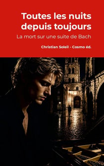 Toutes les nuits depuis toujours - la mort sur une fugue de bach