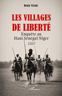 Les villages de liberté : Enquête au Haut Sénégal-Niger 1887