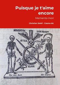 Puisque je t'aime encore - memento mori