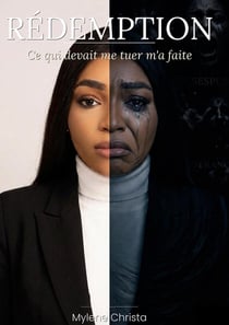 Rédemption : Ce qui devait me tuer m'a faite