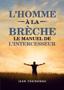 L'homme a la breche le manuel de l'intercesseur