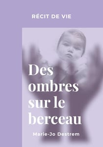 Des ombres sur le berceau - recit de vie
