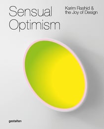 Sensual optimism - karim rashid and the joy of design