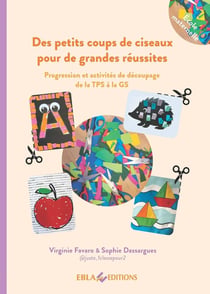 Des petits coups de ciseaux pour de grandes réussites : Progression et activités de découpage de la TPS à la GS