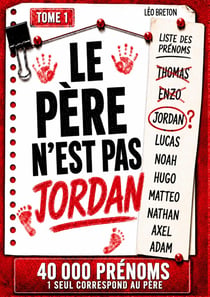 Le pere n'est pas jordan - tome 1 - 40 000 suspects / 15 indices / saurez-vous retrouver le veritabl