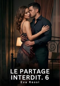 Le partage interdit. 6 - nouvelle erotique de sexe tabou pour adultes