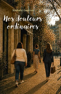 Nos douleurs ordinaires