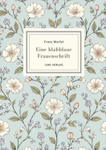 Franz werfel: eine blassblaue frauenschrift. vollstandige neuausgabe - ein zeitloses meisterwerk ube