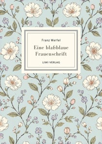 Franz werfel: eine blassblaue frauenschrift. vollstandige neuausgabe - ein zeitloses meisterwerk ube