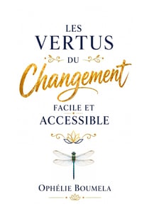 Les vertus du changement facile et accessible - de petits pas aujourd'hui, de grandes transformation