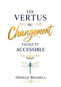 Les vertus du changement facile et accessible - de petits pas aujourd'hui, de grandes transformation