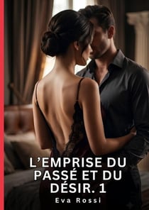 L'emprise du passe et du desir. 1 - nouvelle erotique de sexe tabou pour adultes