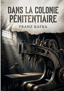 Dans la colonie penitentiaire - une exploration de l'absurde dans les rouages de la justice