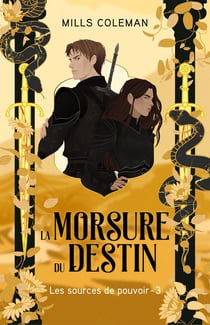 Les Sources de pouvoir Tome 3 : La morsure du destin