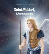 Saint michel, l'archange fidele - edition illustree
