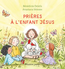 Prieres a l'enfant jesus - edition illustree
