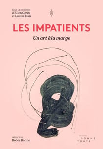 Les impatients. un art a la marge
