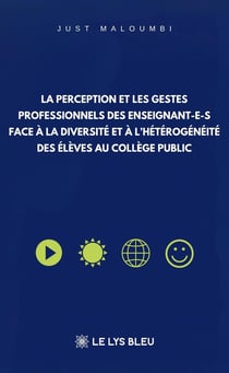 La perception et les gestes professionnels des enseignant-e-s face a la diversite - et a l'heterogen
