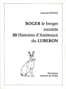 Roger le berger raconte 30 histoires d'animaux du luberon