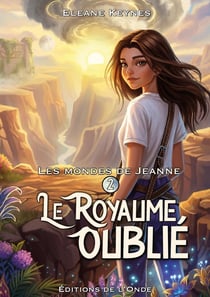 Les mondes de Jeanne Tome 2 : Le Royaume oublié
