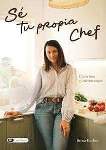 Sé tu propia chef : Come bien y quiérete mejor