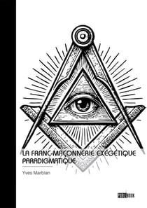 La Franc-Maçonnerie exégétique  paradigmatique
