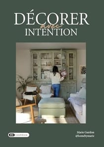 Décorer avec intention : Idées, astuces et conseils pratiques pour décorer votre intérieur avec intention