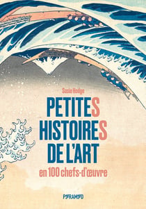 Petites histoires de l'art en 100 chefs-d'oeuvre