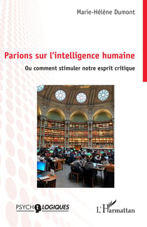 Parions sur l'intelligence humaine, ou comment stimuler notre esprit critique
