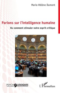 Parions sur l'intelligence humaine, ou comment stimuler notre esprit critique