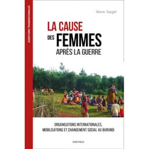 La cause des femmes après la guerre : Organisations internationales, mobilisations et changement social au Burundi