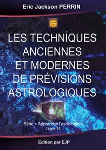 Les Techniques anciennes et modernes de prévisions astrologiques