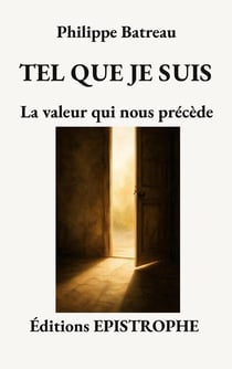 Tel que je suis : La valeur qui nous précède