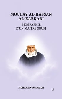Moulay al-Hassan al-Karkari : Biographie d'un maître soufi